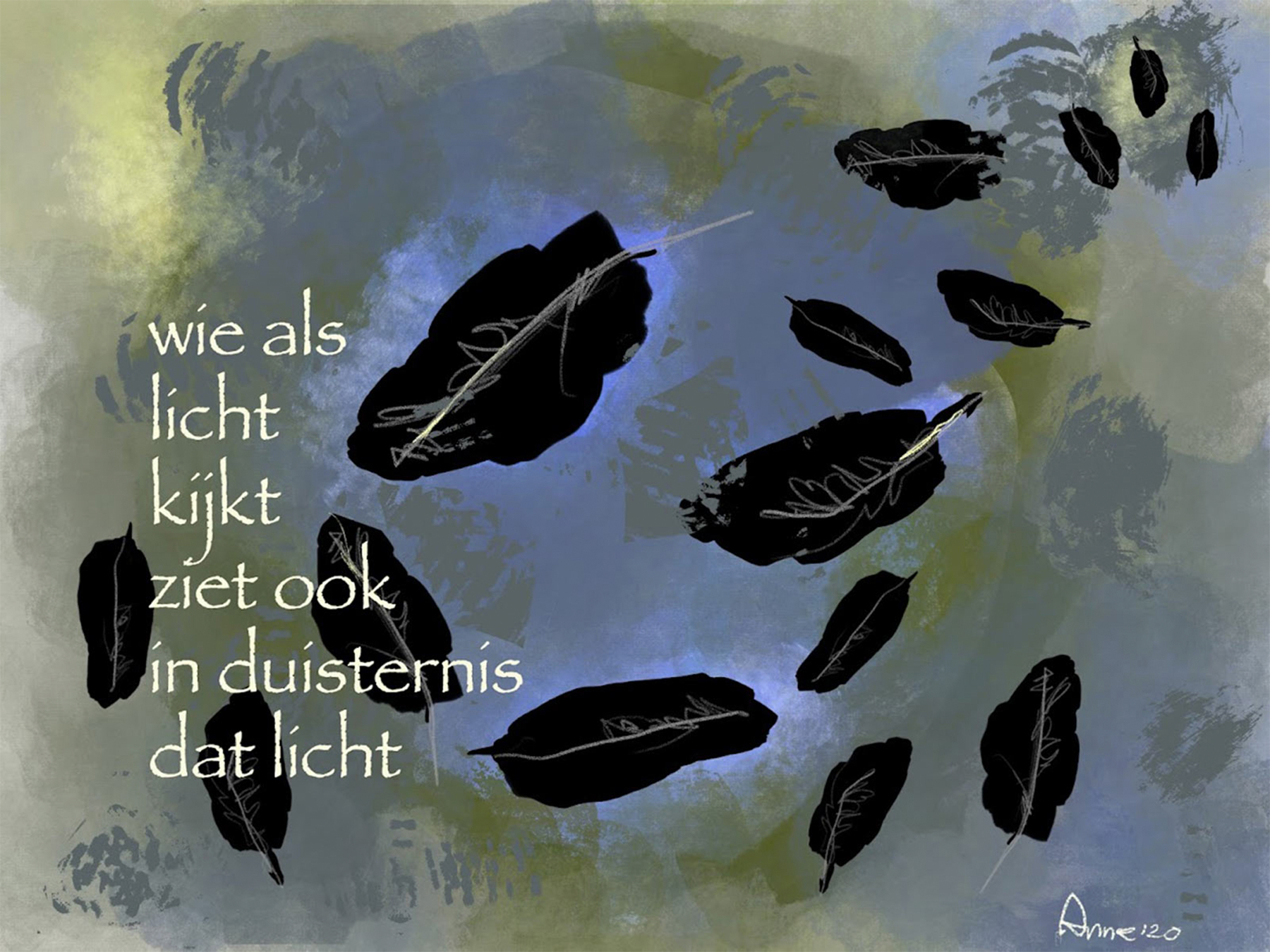 wie als licht kijkt ziet ook de in duisternis dat licht © Anne-Riet de Boer